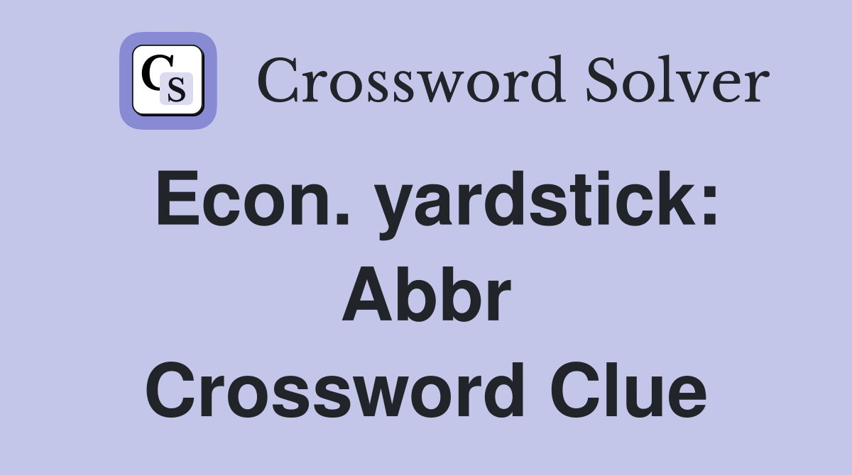 econ-yardstick-abbr-crossword-clue-answers-crossword-solver